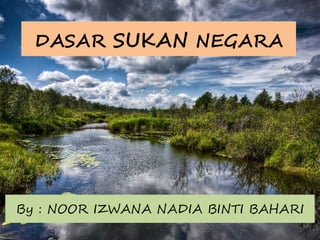 DASAR SUKAN NEGARA

By : NOOR IZWANA NADIA BINTI BAHARI

 