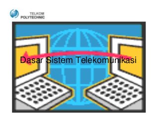 Dasar Sistem Telekomunikasi

 