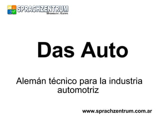 Das Auto Alemán técnico para la industria automotriz  www.sprachzentrum.com.ar 