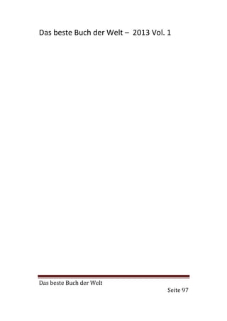 Das beste Buch der Welt – 2013 Vol. 1




Das beste Buch der Welt
                                    Seite 97
 