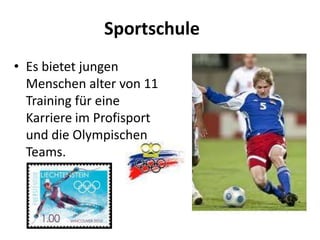 Sportschule
• Es bietet jungen
Menschen alter von 11
Training für eine
Karriere im Profisport
und die Olympischen
Teams.

 