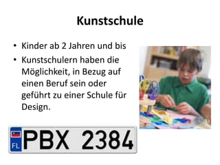 Kunstschule
• Kinder ab 2 Jahren und bis
• Kunstschulern haben die
Möglichkeit, in Bezug auf
einen Beruf sein oder
geführt zu einer Schule für
Design.

 