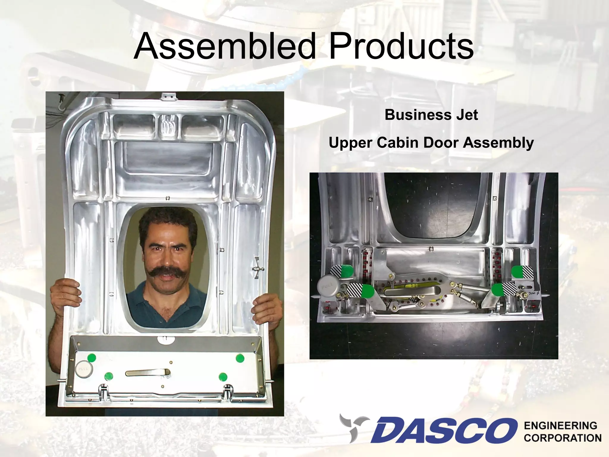Assembled Products
                Business Jet
          Upper Cabin Door Assembly
 