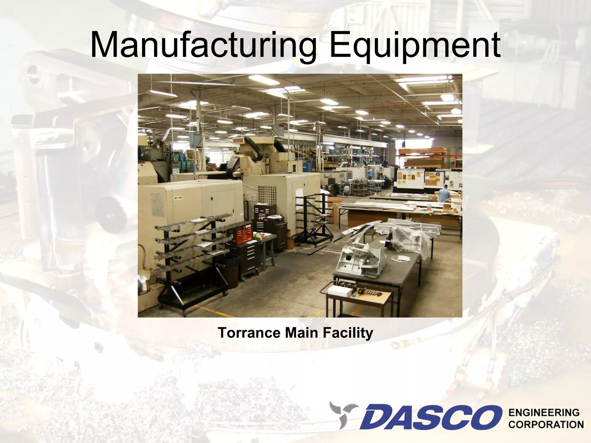 Manufacturing Equipment




       Torrance Main Facility
 