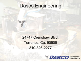 Dasco Engineering




 24747 Crenshaw Blvd.
  Torrance, Ca. 90505
     310-326-2277
 