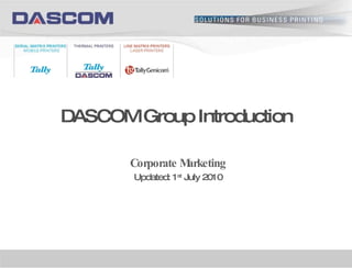 DASCOM Group Introduction Corporate Marketing Updated: 1 st  July 2010 