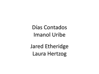 Días Contados Imanol Uribe Jared Etheridge Laura Hertzog 