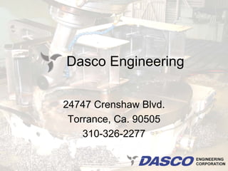 Dasco Engineering


24747 Crenshaw Blvd.
 Torrance, Ca. 90505
    310-326-2277
 