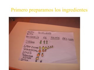 Primero preparamos los ingredientes
 