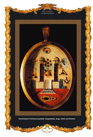 Verschiedene Freimaurersymbole: Doppelsäule, Auge, Zirkel und Dreieck.
Das globale
fre›maurertum
LK
 