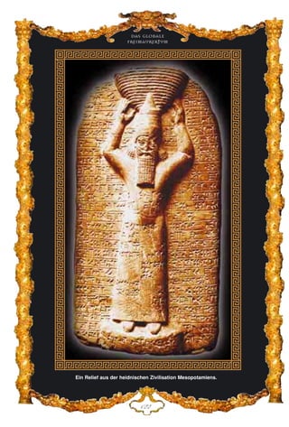 DEE
Das globale
fre›maurertum
Ein Relief aus der heidnischen Zivilisation Mesopotamiens.
 