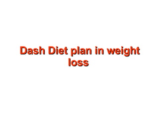 Dash Diet plan in weight loss   