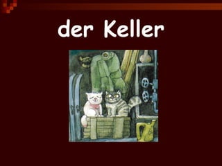 der Keller 
 