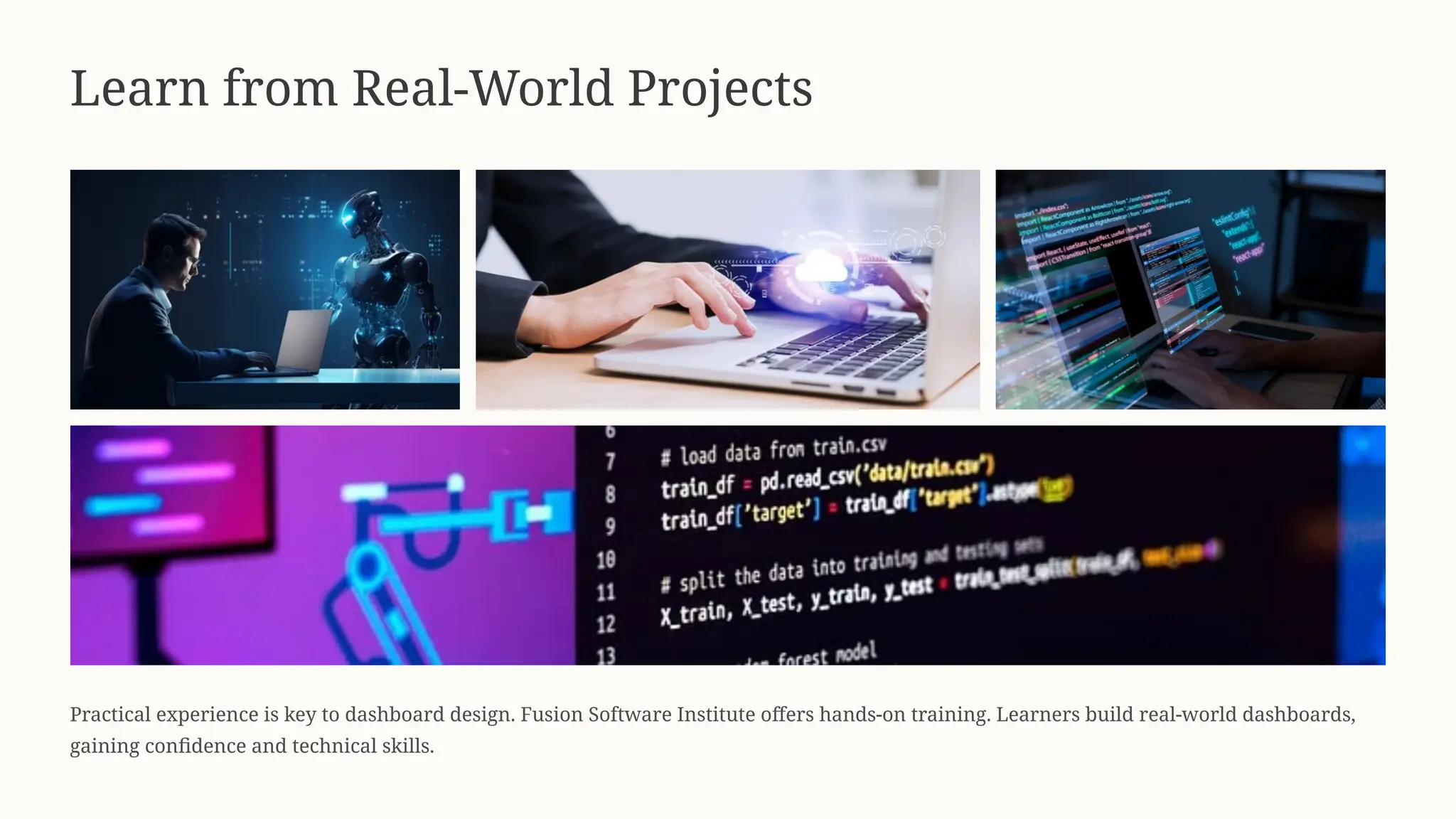 Learn from Real-World Projects
Practical experience is key to dashboard design. Fusion Software Institute offers hands-on training. Learners build real-world dashboards,
gaining confidence and technical skills.
 