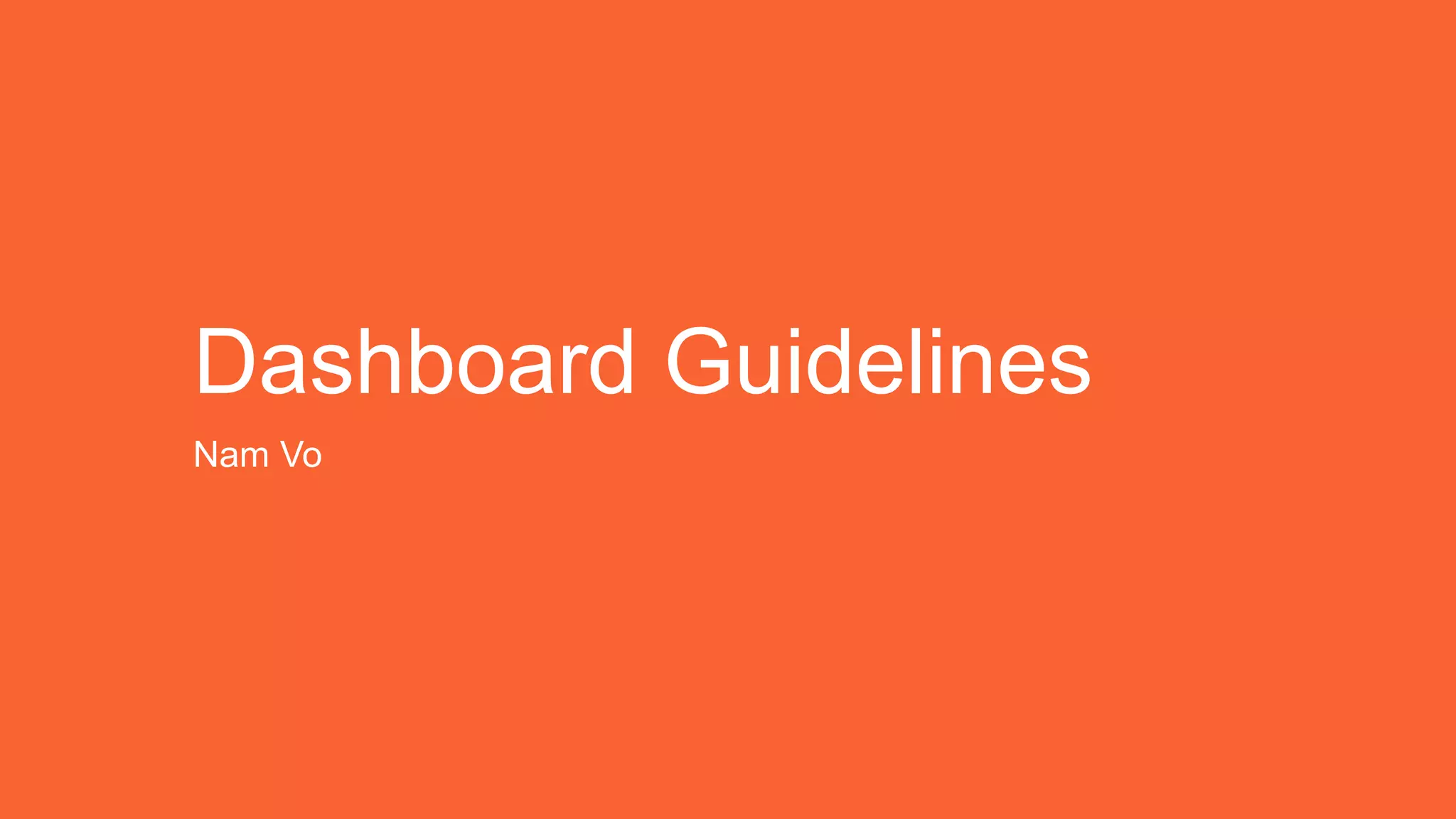 Dashboard Guidelines
Nam Vo
 