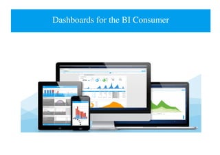 Dashboards for the BI Consumer
 