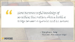 - Stephen Few
Founde r, P e rc e ptual Edge
 
