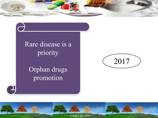 2017
Rare disease is a
priority
Orphan drugs
promotion
 