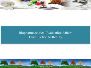 Biopharmaceutical Evaluation Affairs
From Fiction to Reality
 