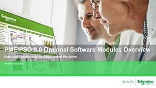 Power Solutions
PME/PSO 9.0 Optional Software Modules Overview
Extended Functionality for Edge Control Platforms
 