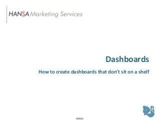 Dashboards
How to create dashboards that don’t sit on a shelf
 