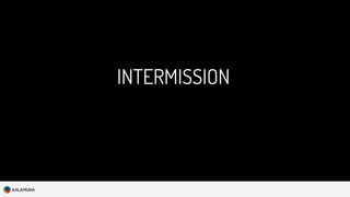 INTERMISSION
 