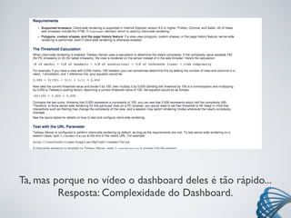 Ta, mas porque no vídeo o dashboard deles é tão rápido...
Resposta: Complexidade do Dashboard.
 