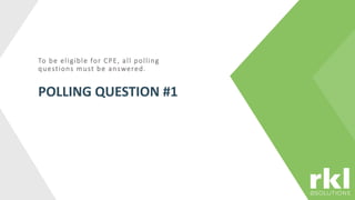 To be eligible for CPE, all polling
questions must be answered.
POLLING QUESTION #1
 