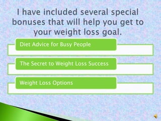 Diet Advice for Busy People
The Secret to Weight Loss Success
Weight Loss Options
 