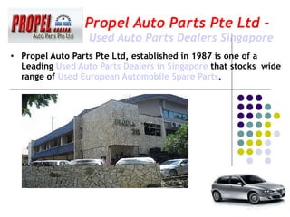 Propel Auto Parts Pte Ltd -    Used Auto Parts Dealers Singapore ,[object Object]