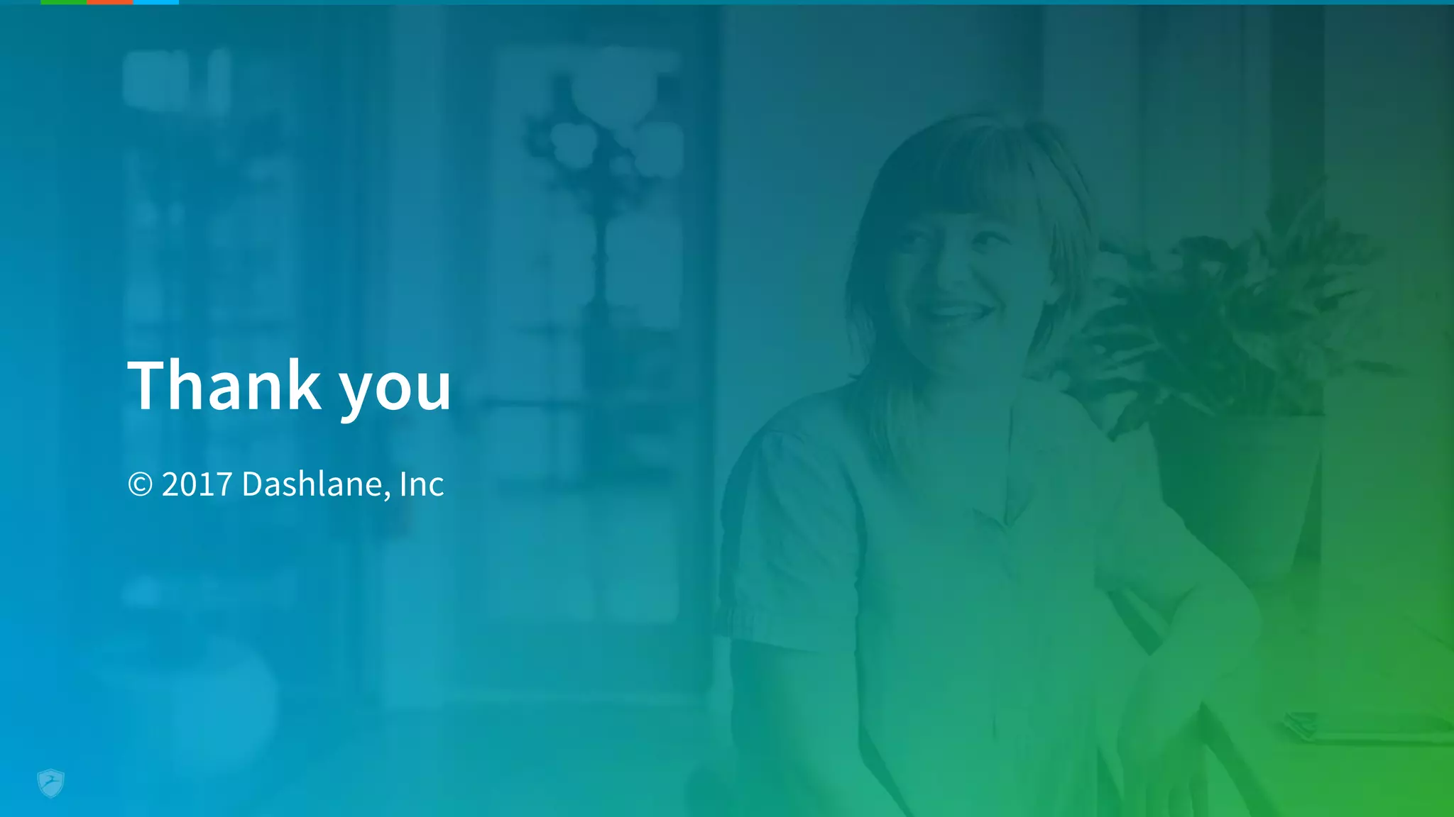 Thank you
© 2017 Dashlane, Inc
 