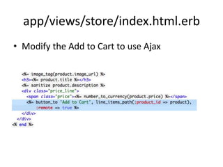 app/views/store/index.html.erbModify the Add to Cart to use Ajax