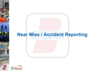 Near Miss / Accident Reporting
 