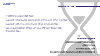 FUTURE WORK
• FreeRTOS support Q3 2022
• Support to hardware acceleration (FPGA and GPU) Q4 2022
• Support to there archit...