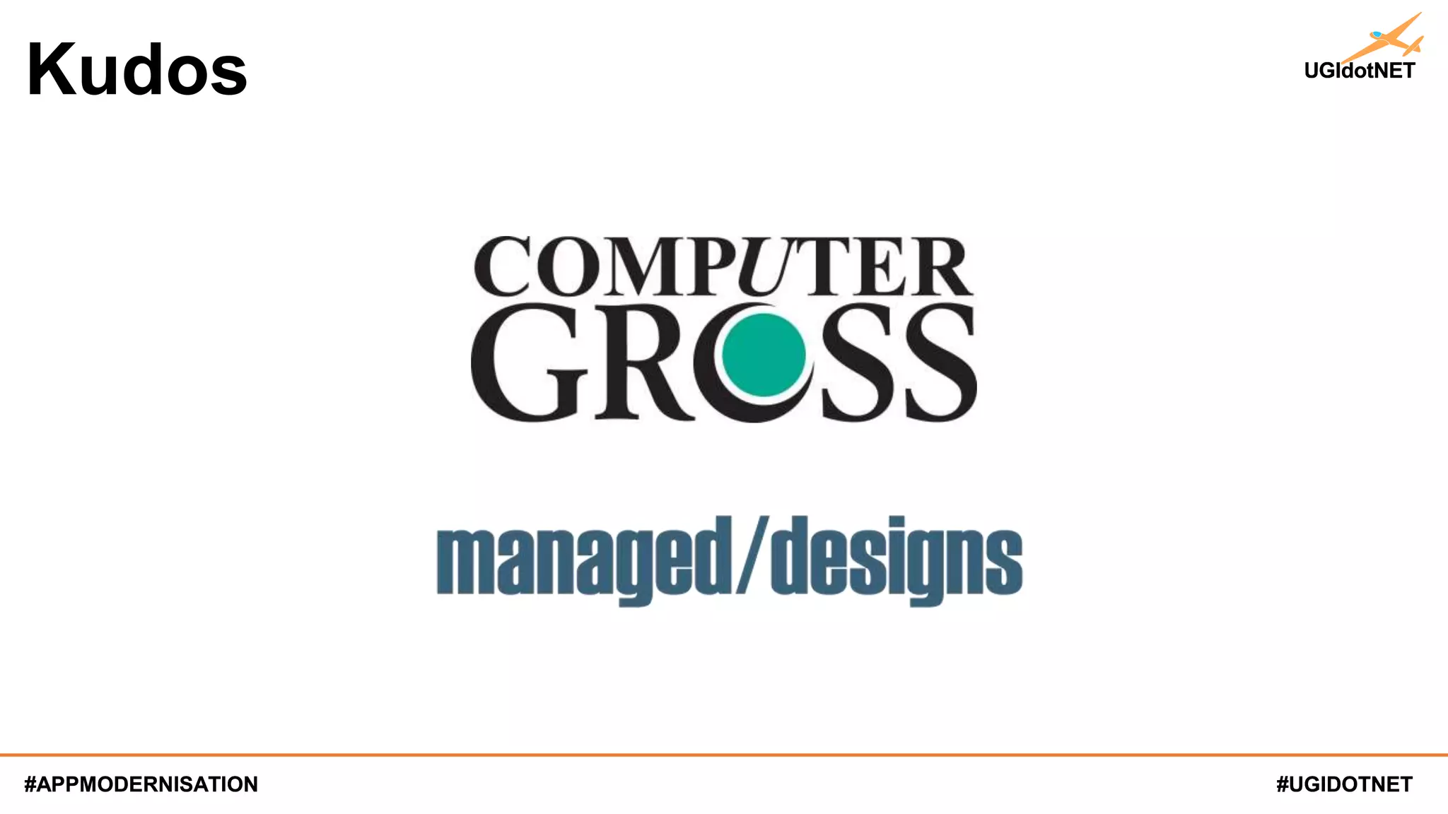 #UGIDOTNET
APP MODERNISATION DAY 2019
#APPMODERNISATION #UGIDOTNET
Kudos
#APPMODERNISATION
 