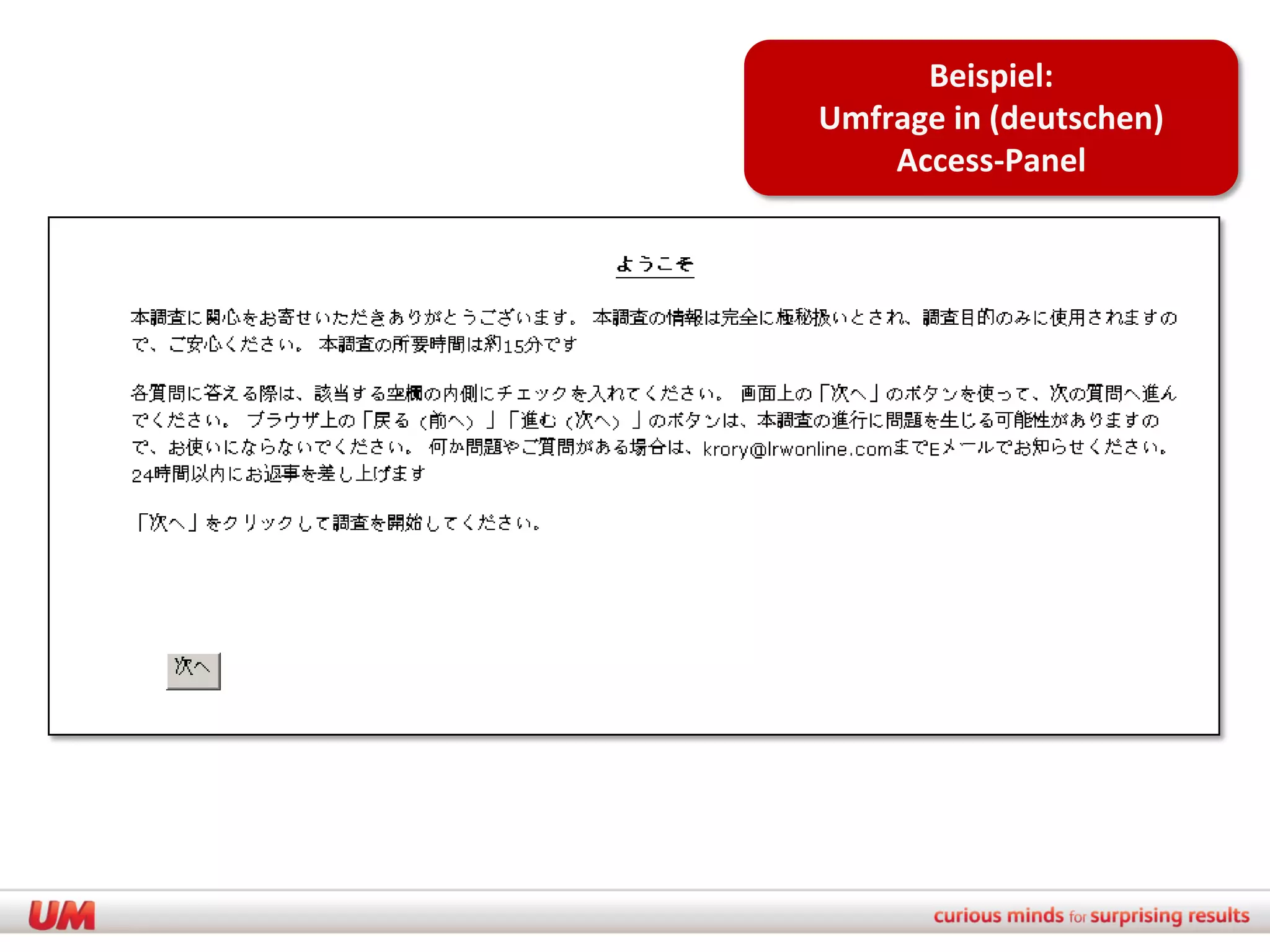 Beispiel:
Umfrage in (deutschen)
    Access-Panel
 