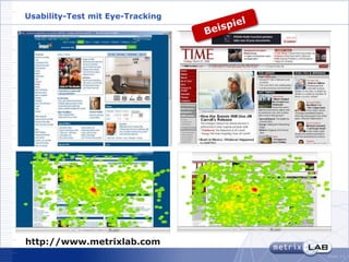 Usability-Test mit Eye-Tracking




http://www.metrixlab.com
                                  sheet 13
 