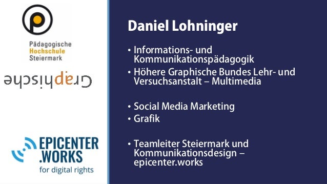 Daniel Lohninger
• Informations- und
Kommunikationspädagogik
• Höhere Graphische Bundes Lehr- und
Versuchsanstalt – Multim...