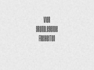 Vier 
grundlegende 
Freiheiten 
 