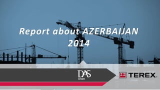 Report about AZERBAIJAN 
2014 
 