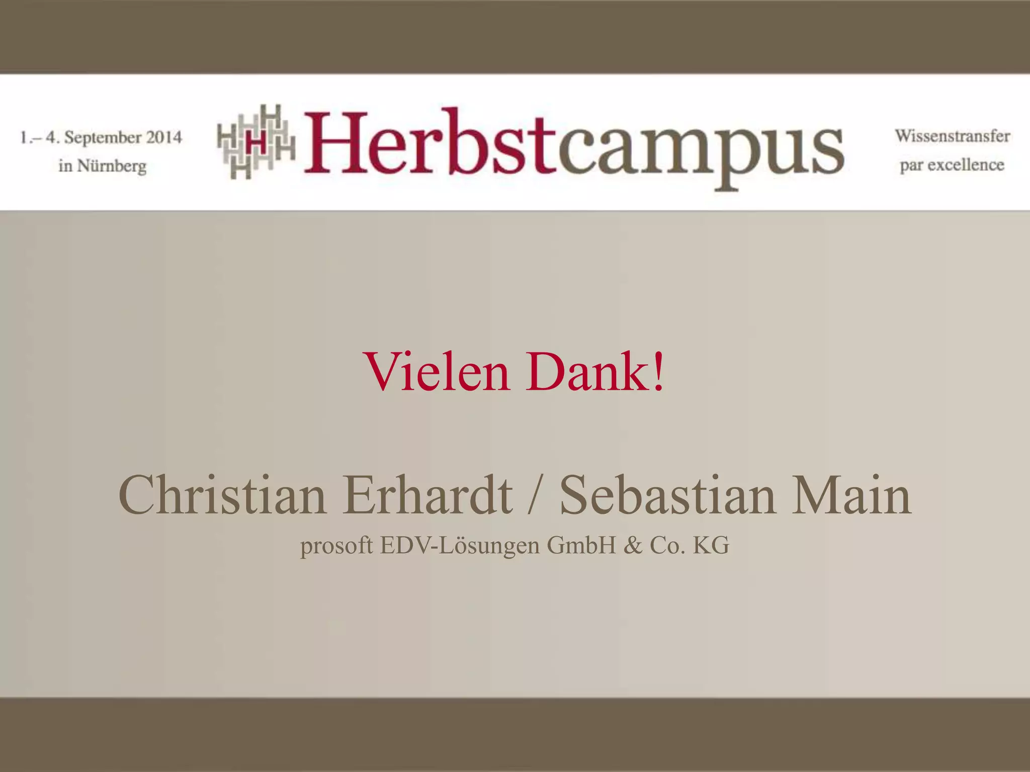 Vielen Dank!
Christian Erhardt / Sebastian Main
prosoft EDV-Lösungen GmbH & Co. KG
 