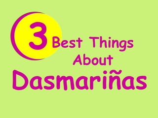 3

Best Things
About

Dasmariñas

 