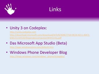 Links
• Unity 3 on Codeplex:
http://unity.codeplex.com
http://download.microsoft.com/download/4/D/B/4DBC771D-9E24-4211-ADC5-
65812115E52D/DependencyInjectionWithUnity.pdf
• Das Microsoft App Studio (Beta)
http://apps.windowsstore.com/default.htm
• Windows Phone Developer Blog
http://blogs.windows.com/windows_phone/b/wpdev/
 