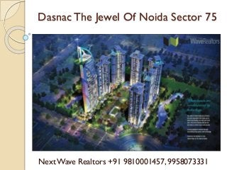 Dasnac The Jewel Of Noida Sector 75

Next Wave Realtors +91 9810001457, 9958073331

 