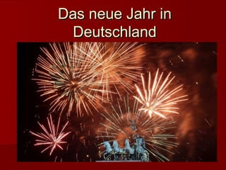 Das neue Jahr inDas neue Jahr in
DeutschlandDeutschland
 