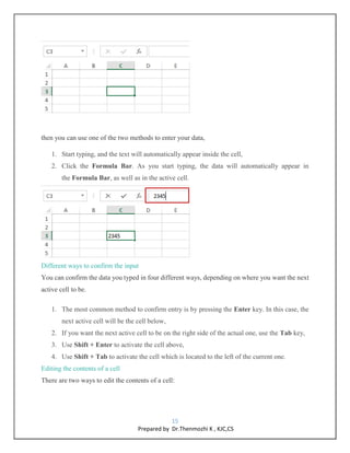 15
Prepared by Dr.Thenmozhi K , KJC,CS
then you can use one of the two methods to enter your data,
1. Start typing, and th...