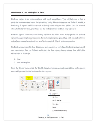 54
Prepared by Dr.Thenmozhi K , KJC,CS
Introduction to Find and Replace in Excel
Find and replace is an option available w...