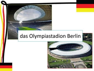 das Olympiastadion Berlin
 