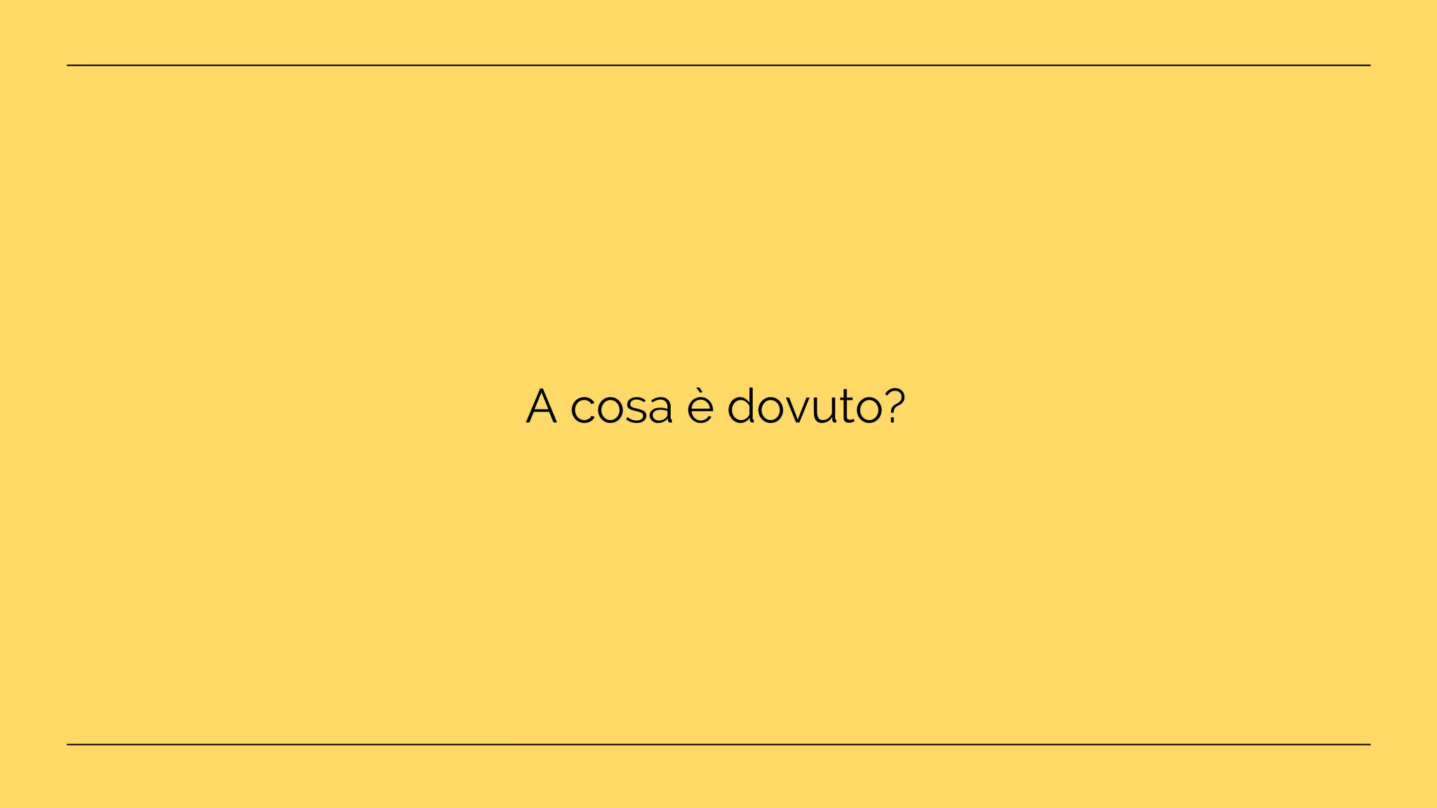 A cosa è dovuto?
 