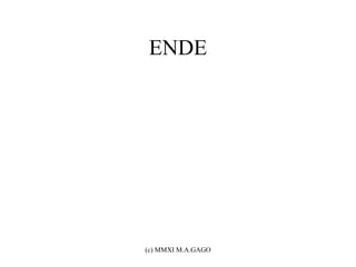 ENDE




(c) MMXI M.A.GAGO
 